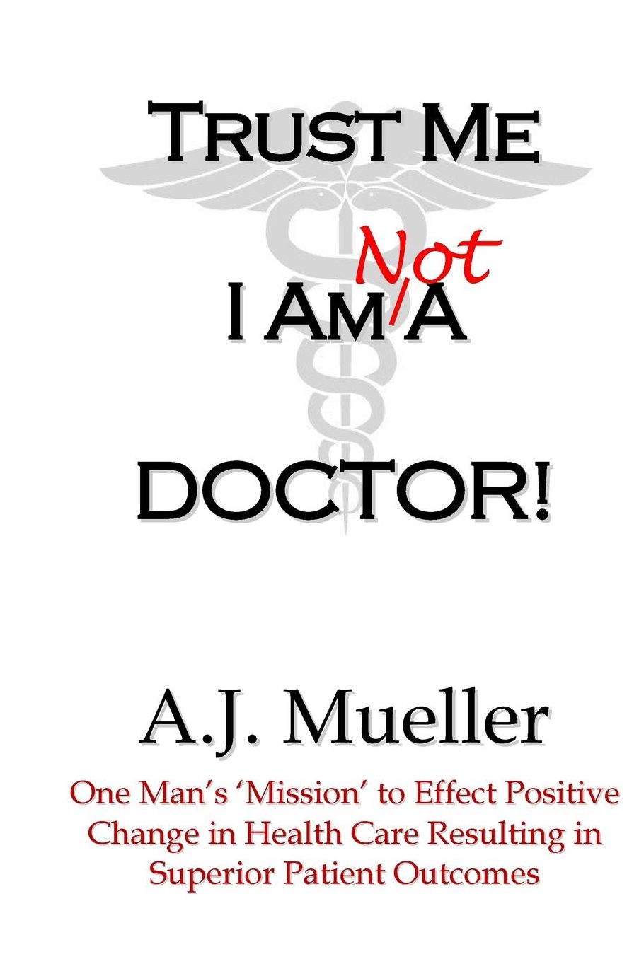 Trust Me I Am Not A Doctor!