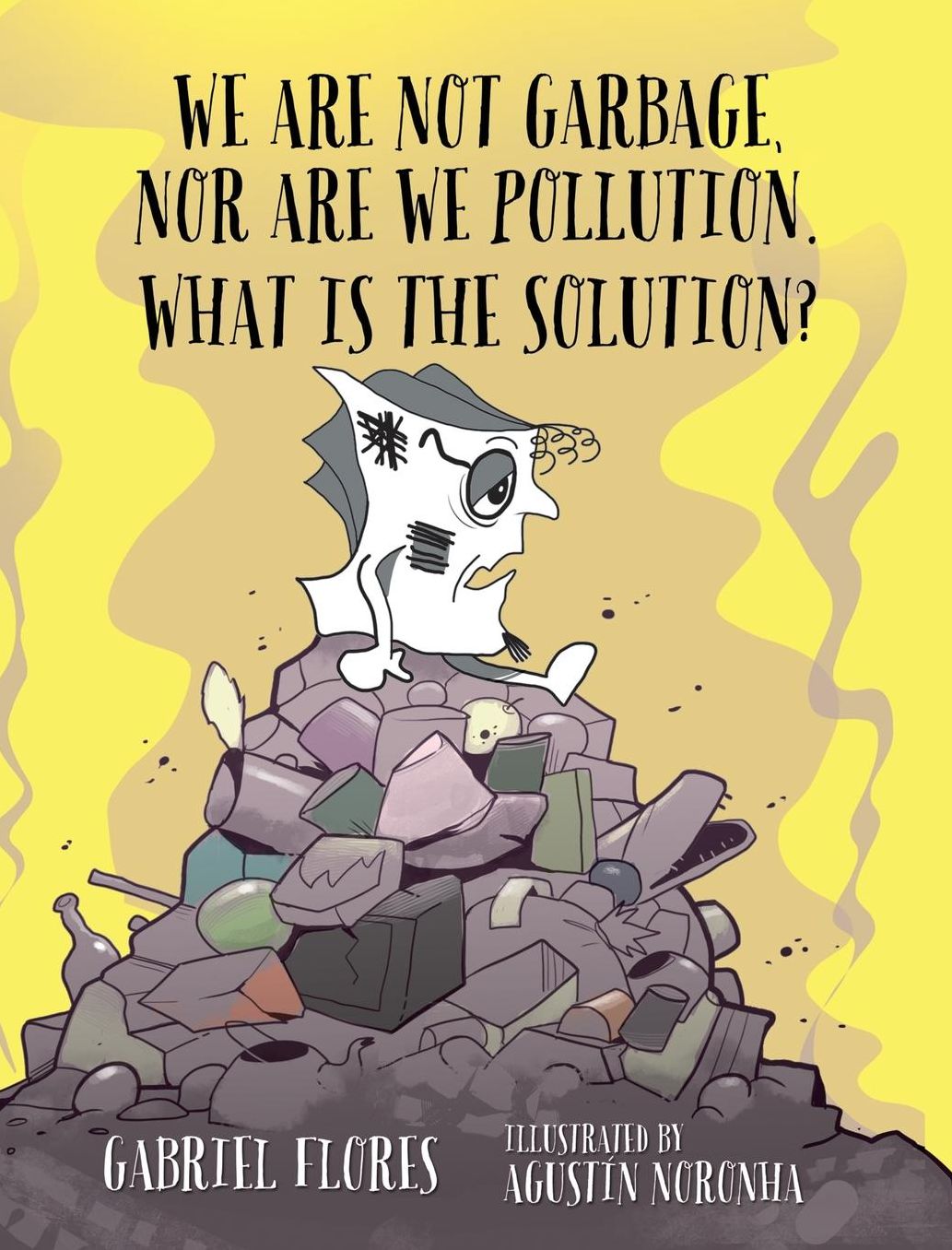 We Are Not Garbage, Nor Are We Pollution. What Is The Solution?