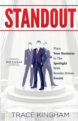 Standout: Place Your Business in the Spotlight with Results-Driven Events