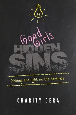 Good Girls Hidden Sins: Shining the Light on the Darkness