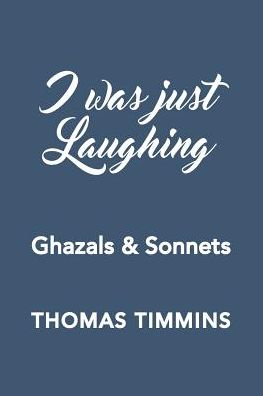 I Was Just Laughing: Ghazals & Sonnets