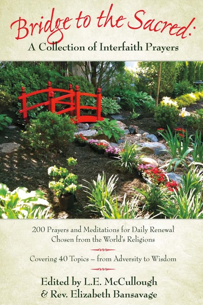 Bridge to the Sacred: A Collection of Interfaith Prayers: 200 Prayers & Meditations for Daily Renewal from the World's Religions