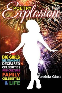 Poetry Explosion: Big Girls, Relationships, Deceased Celebrities, Pop Culture, Family, Celebrities & Life