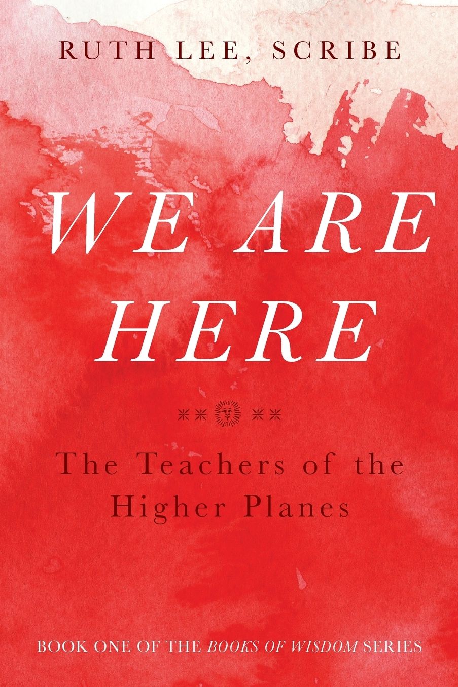 We Are Here: The Teachers of the Higher Planes