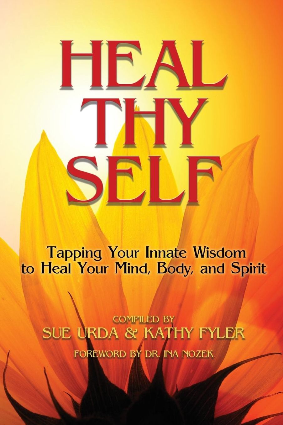Heal Thy Self: Tapping Your Wisdom to Heal Your Mind, Body, & Spirit