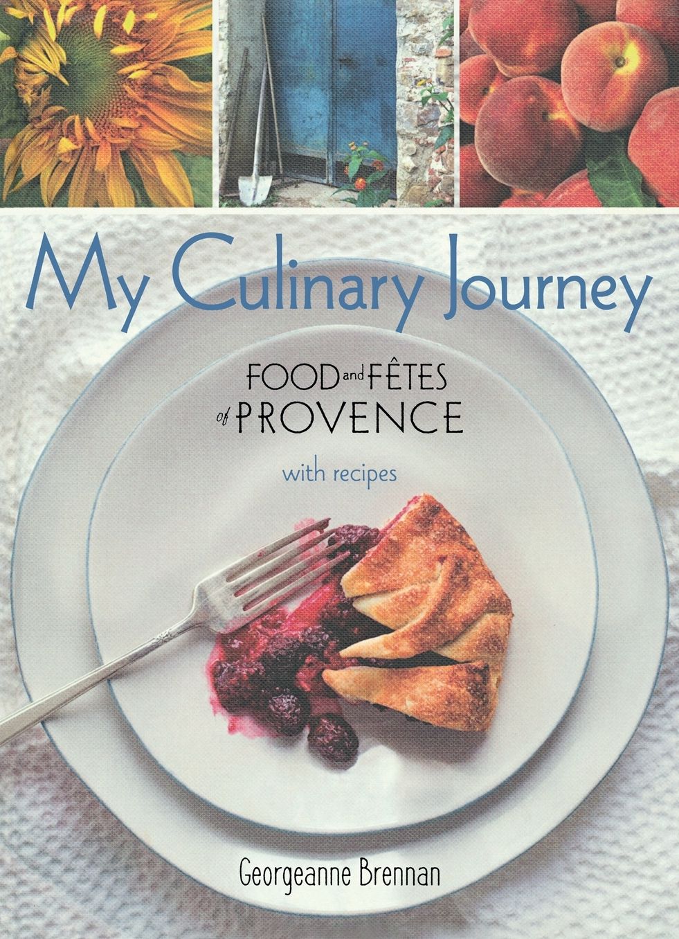 My Culinary Journey: Food & Fetes of Provence with Recipes