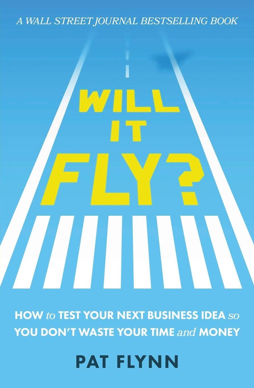 Will It Fly?: How to Test Your Next Business Idea So You Don't Waste Your Time and Money