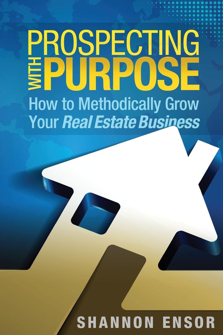 Prospecting with Purpose: How to Methodically Grow Your Real Estate Business