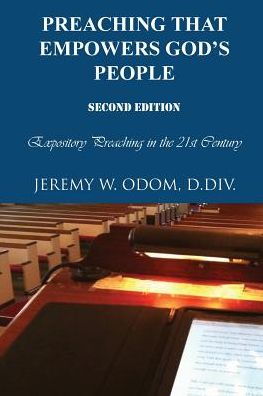 Preaching that Empowers God's People: Expository Preaching in the 21st Century