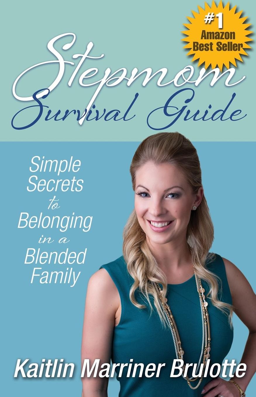 Stepmom Survival Guide: Simple Secrets to Belonging in a Blended Family