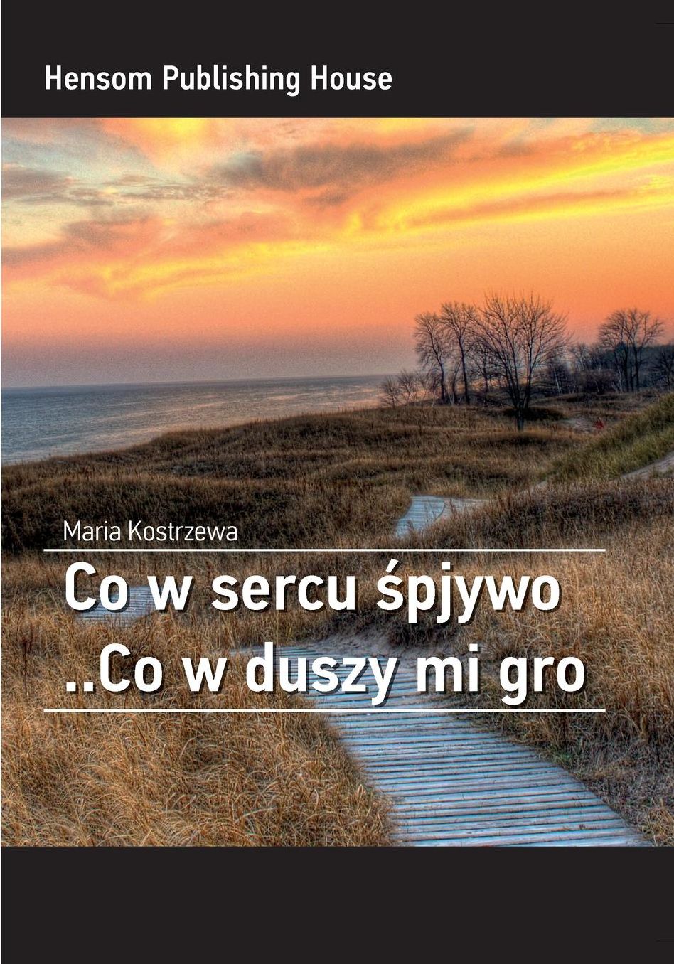Co w sercu spjywo ..Co w duszy mi gro