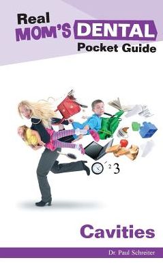 Real Mom's Dental Pocket Guide: Cavities