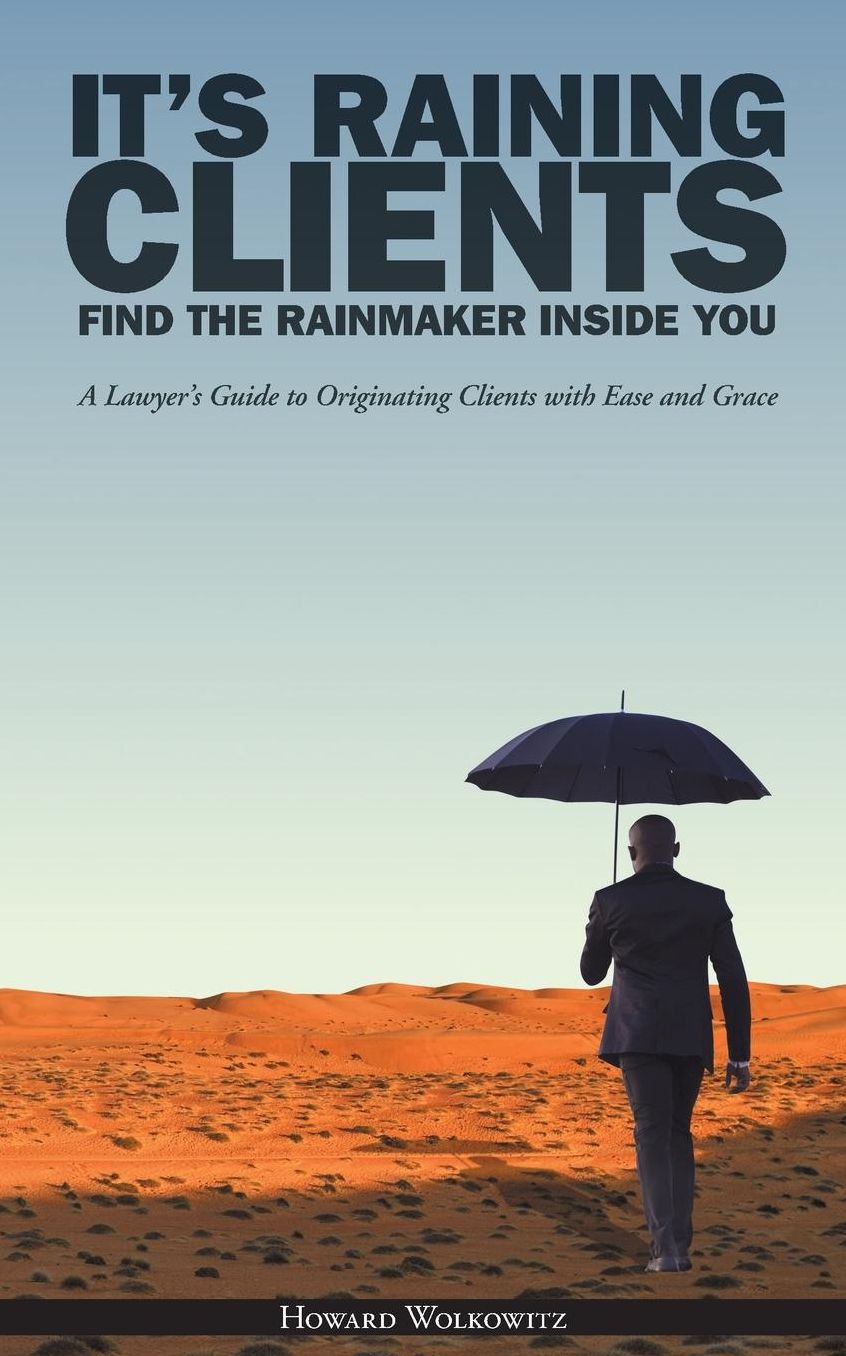 It's Raining Clients: Find the Rainmaker Inside You