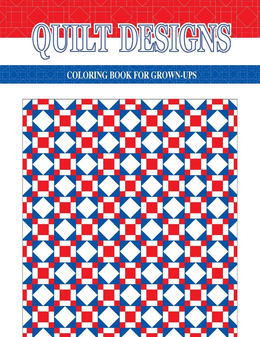 QUILT DESIGNS: Coloring Book for Grown-Ups
