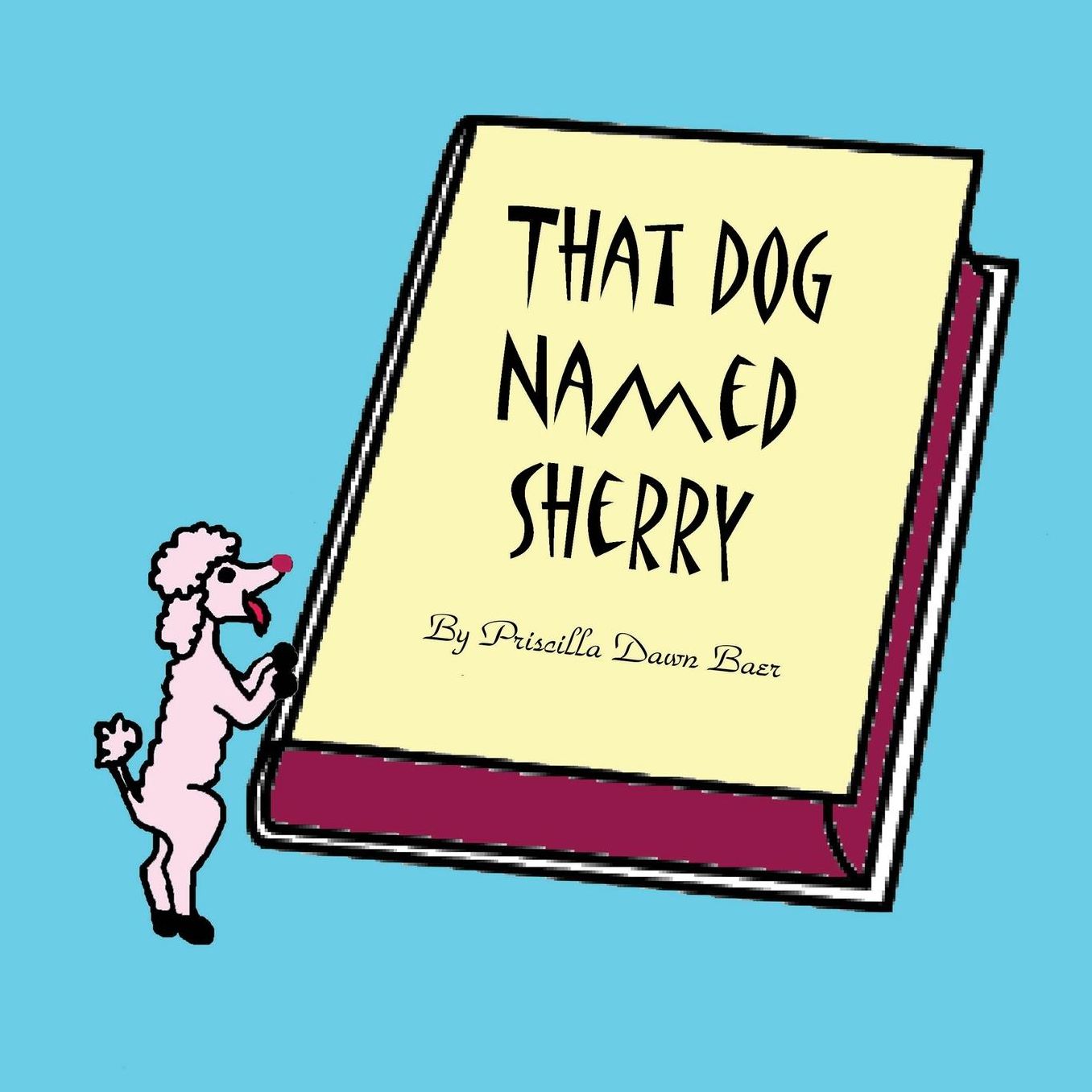 That Dog Named Sherry: The story of a little Dog.