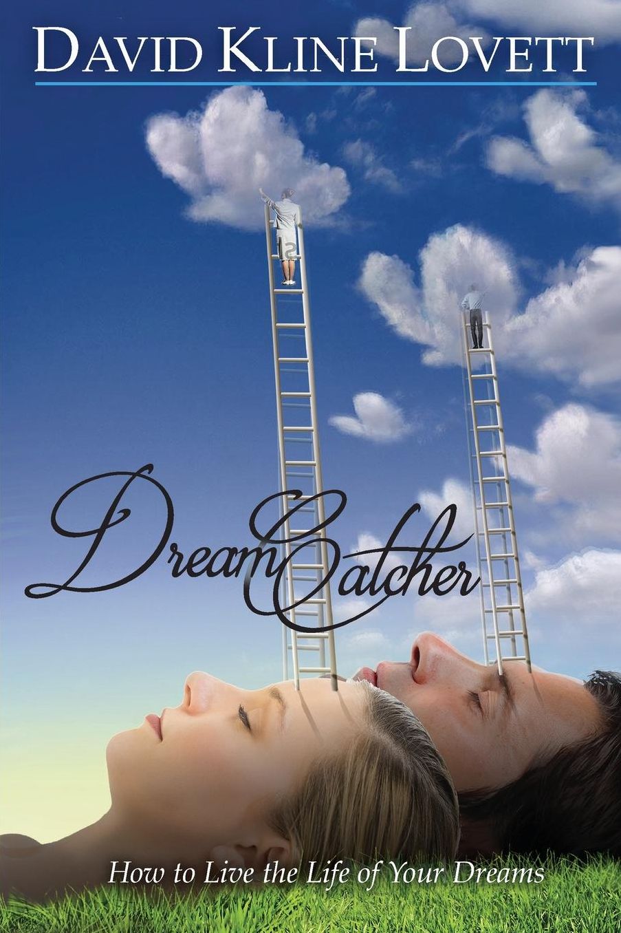 Dream Catcher: How to Live the Life of Your Dreams
