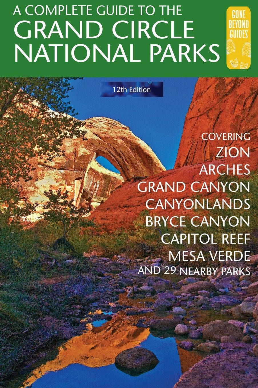 A Complete Guide to the Grand Circle National Parks: Covering Zion, Bryce Canyon, Capitol Reef, Arches, Canyonlands, Mesa Verde, and Grand Canyon National Parks