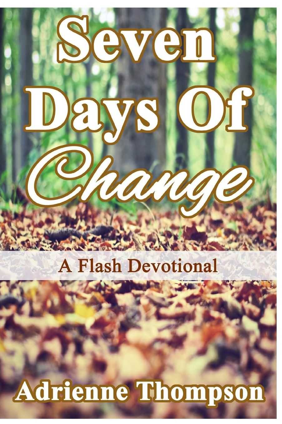 Seven Days of Change: A Flash Devotional
