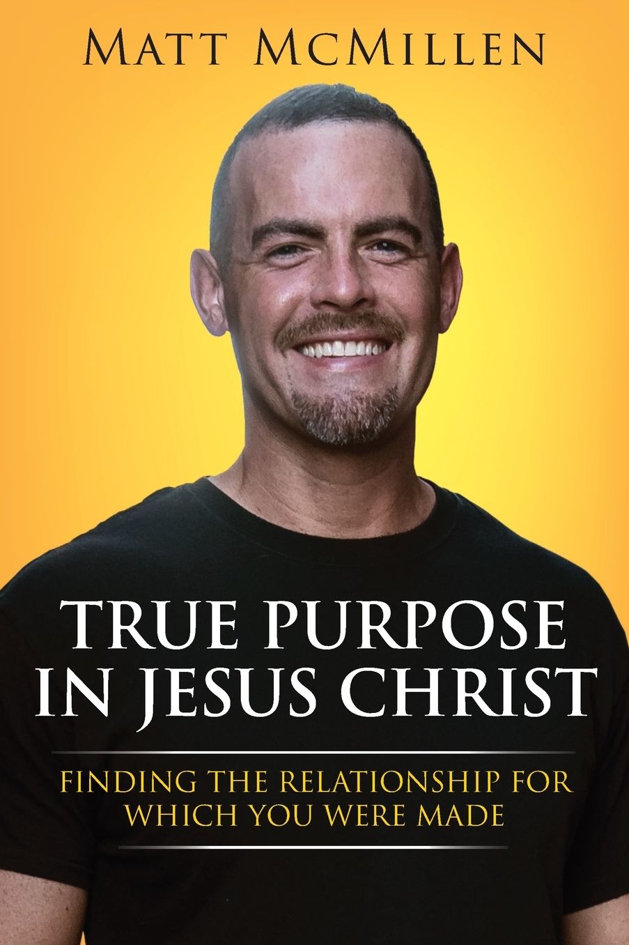 True Purpose In Jesus Christ: Finding The Relationship For Which You Were Made
