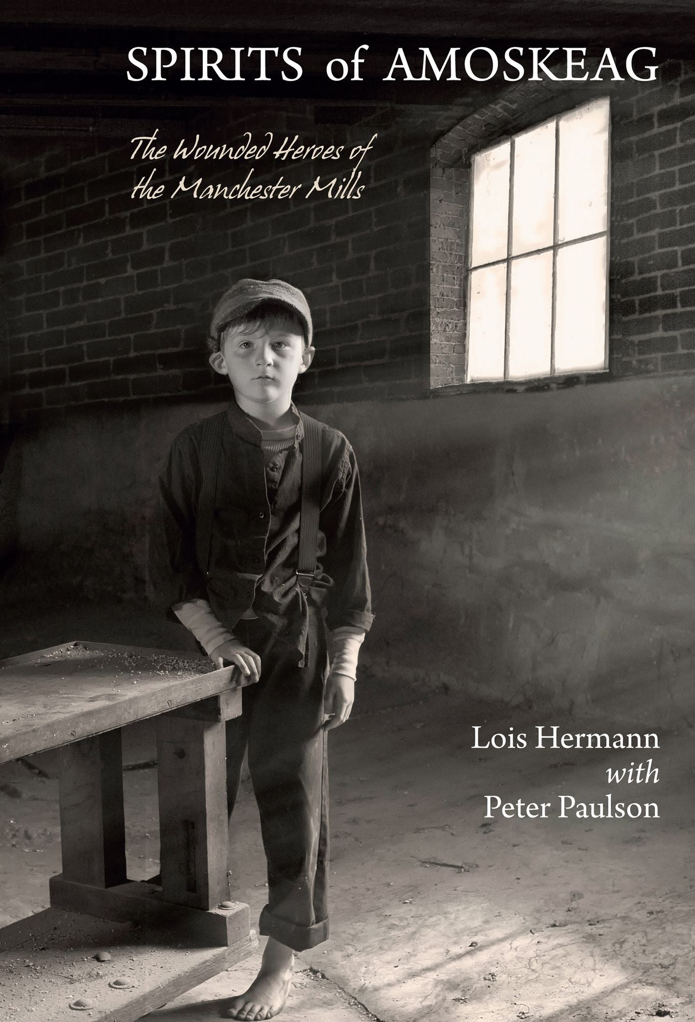 Spirits of Amoskeag: The Wounded Heroes of the Manchester Mills