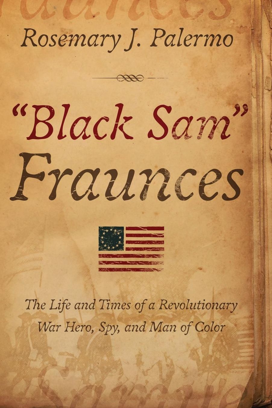 'Black Sam' Fraunces: The life and Times of a Revolutionary War Hero, Spy and Man of Color