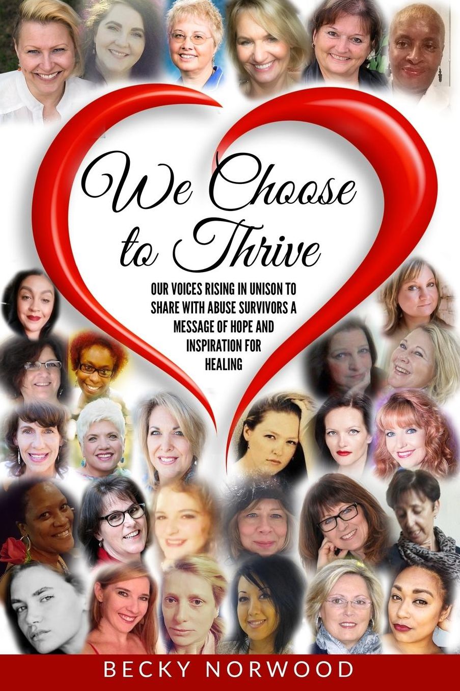 We Choose to Thrive (Full Color): Our Voices Rising in Unison to share Messages of Inspiration and Hope to Childhood Abuse and Domestic Abuse Survivors - Full Color Version
