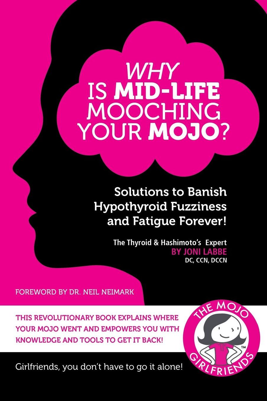 Why is Mid-Life Mooching Your Mojo?: Solutions to Banish Hypothyroid Fuzziness and Fatigue Forever!
