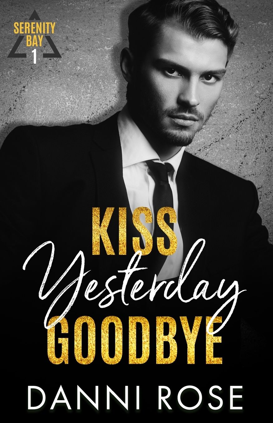 Kiss Yesterday Goodbye: A Serenity Bay Novel