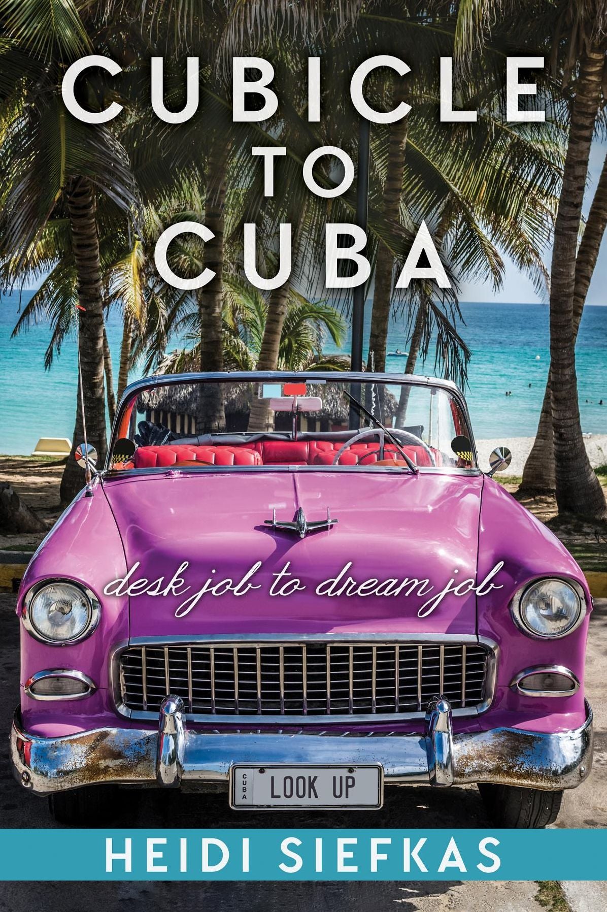 Cubicle to Cuba: Desk Job to Dream Job