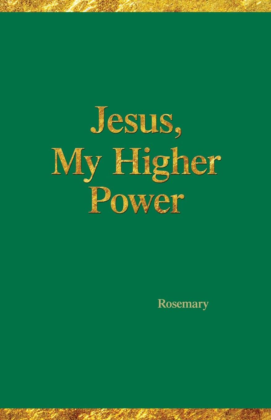 Jesus, My Higher Power