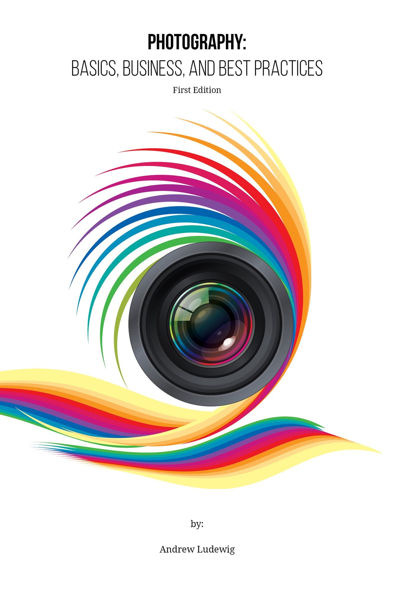 Photography: Basics, Business, and Best Practices