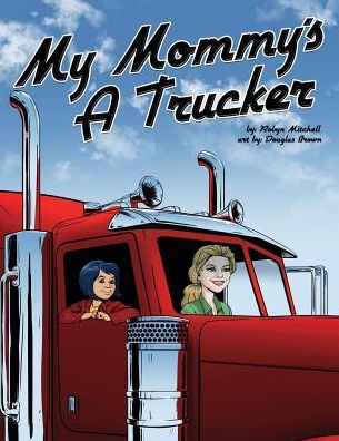 My Mommy's a Trucker