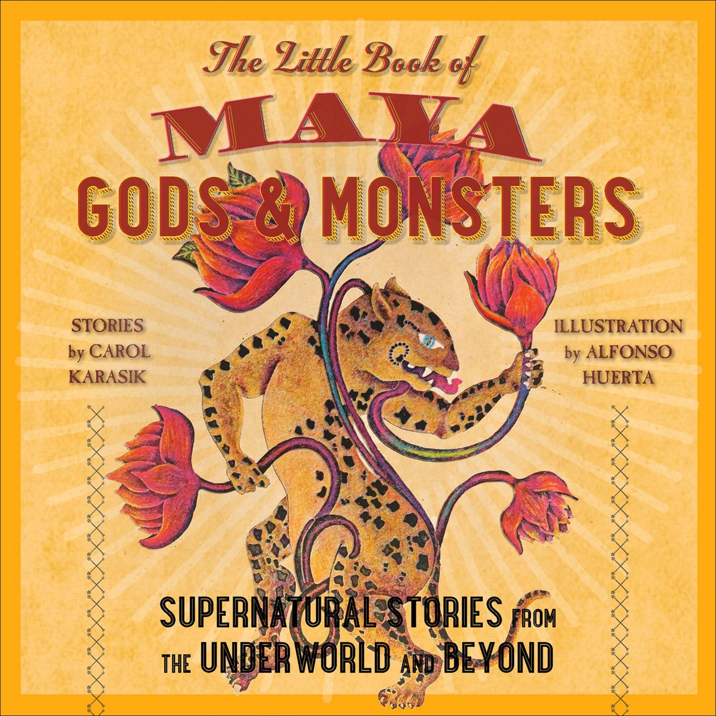 Maya Gods and Monsters: Supernatural Stories from the Underworld and Beyond
