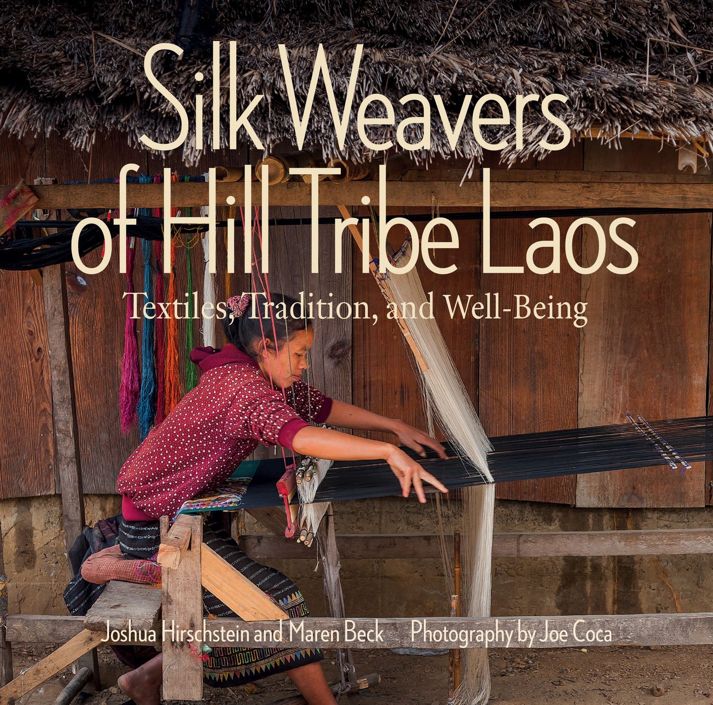 Silk Weavers of Hill Tribe Laos: Textiles, Tradition, and Well-Being
