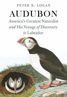 Audubon : America's Greatest Naturalist and His Voyage of Discovery to Labrador