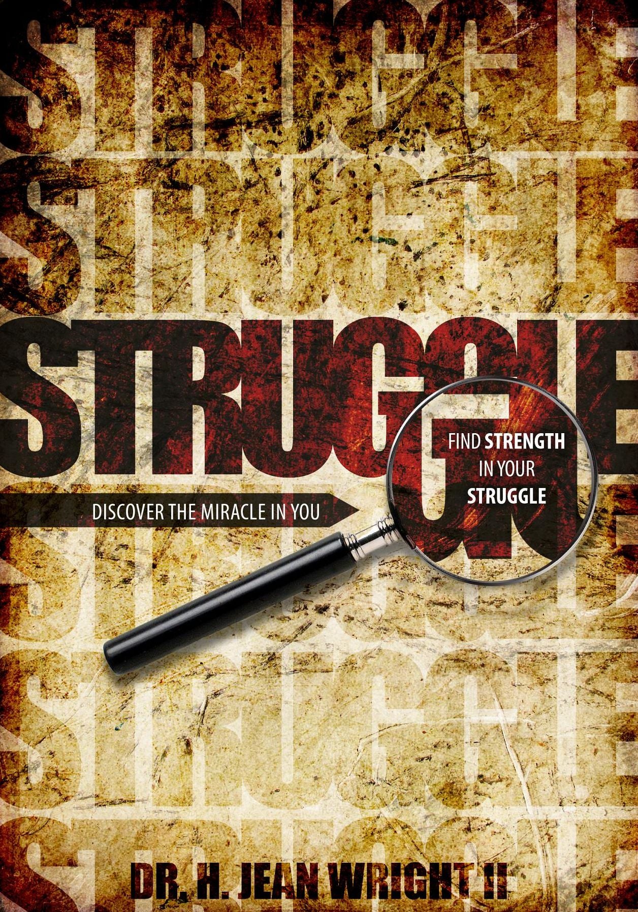 Find Strength in Your Struggle: Discover The Miracle in You