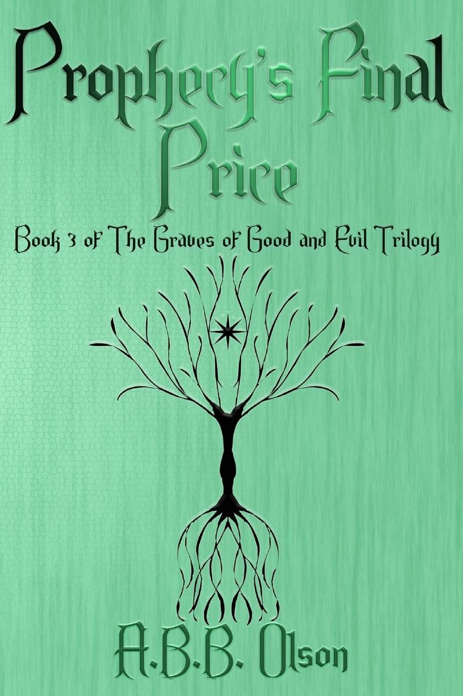 Prophecy's Final Price: Book 3 of The Graves of Good and Evil Trilogy