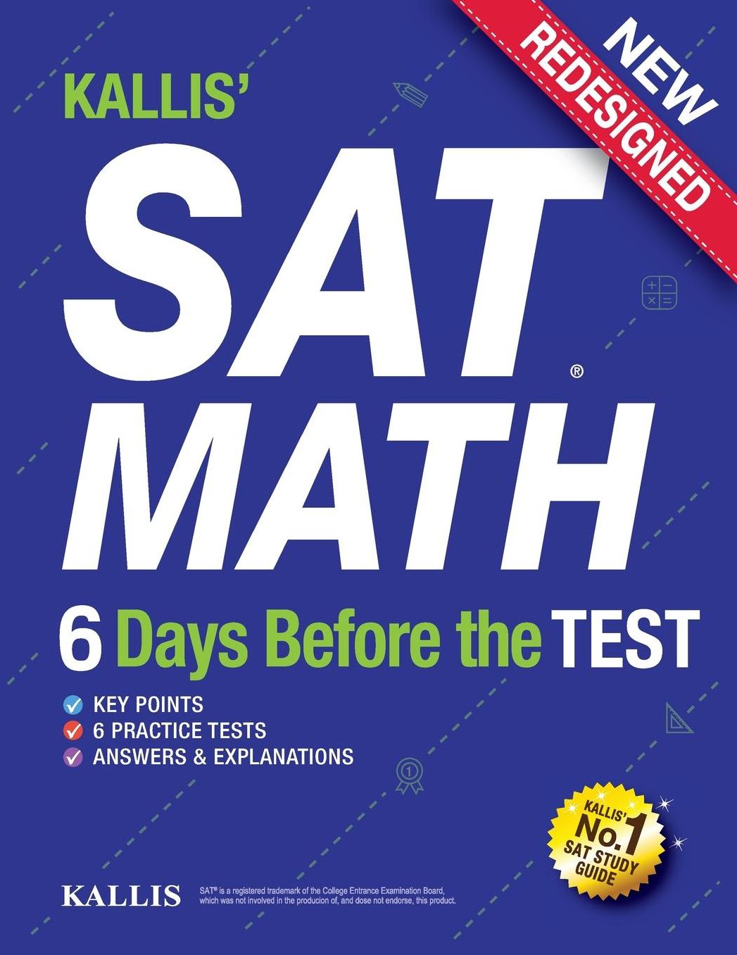 KALLIS' SAT Math - 6 Days Before the Test (6 Practice Tests+College SAT Prep + Study Guide Book for the New SAT): SAT Prep 2016 - 2017