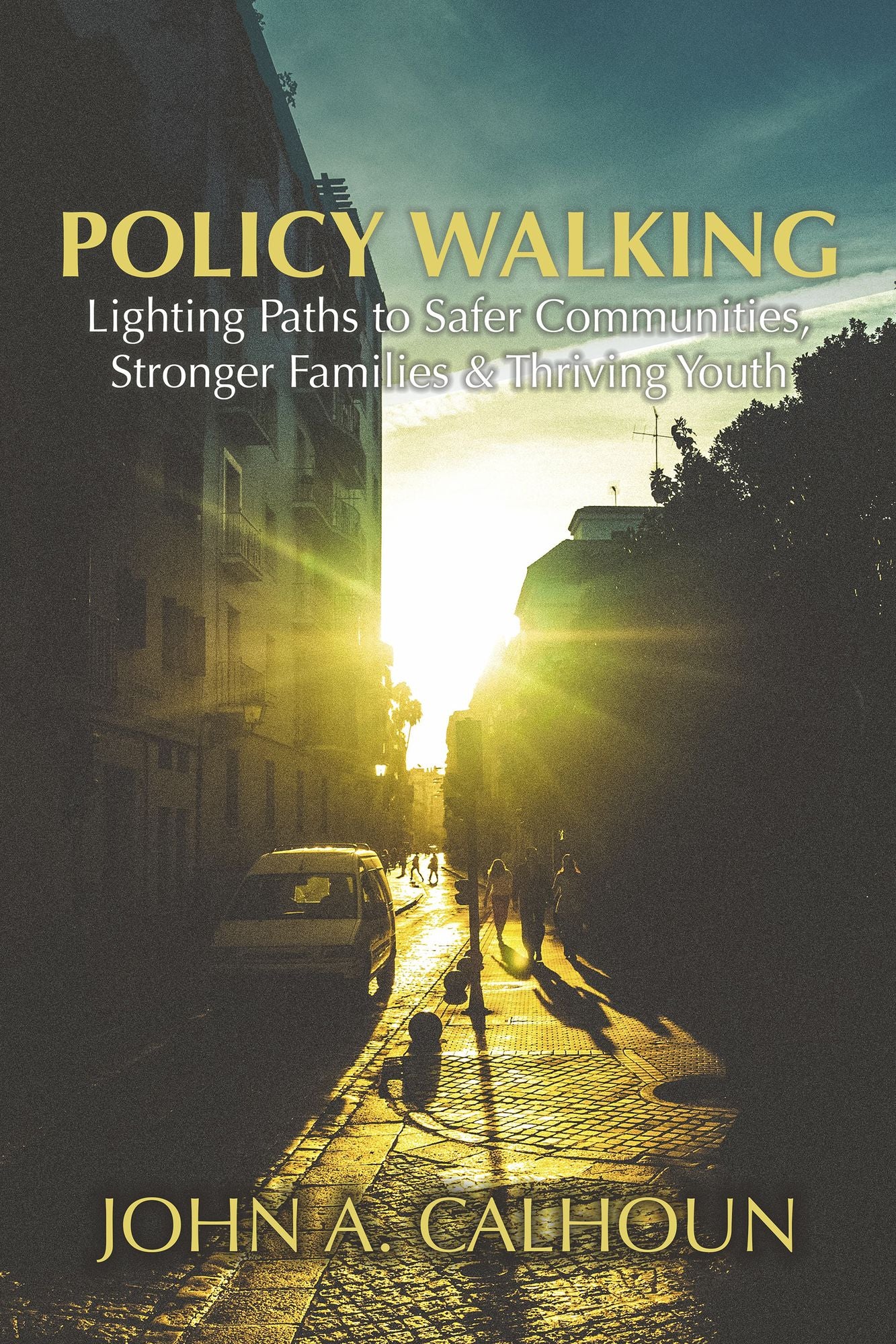 Policy Walking: Lighting Paths to Safer Communities, Stronger Families & Thriving Youth
