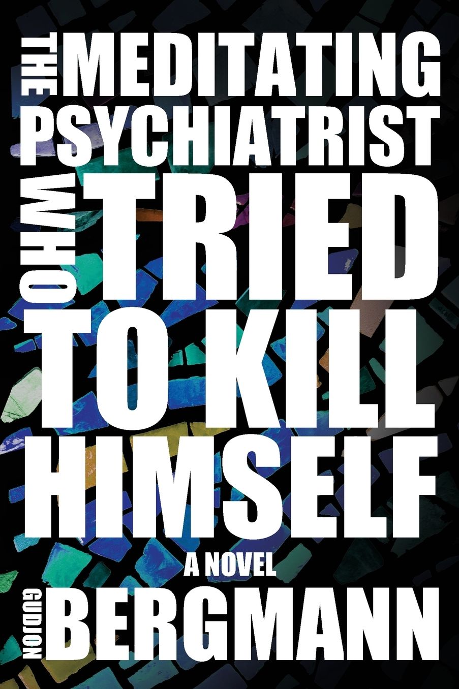 The Meditating Psychiatrist Who Tried to Kill Himself
