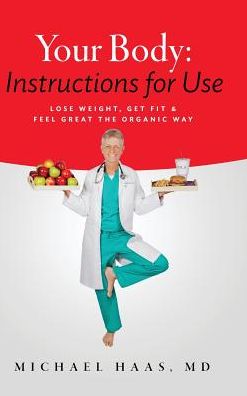 Your Body: Instructions for Use: Lose Weight; Get Fit & Feel Great the Organic Way