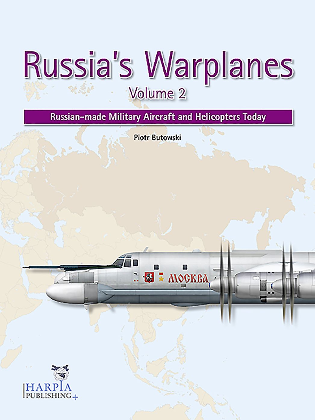 Russia's Warplanes. Volume 2: Russian-made Military Aircraft and Helicopters Today