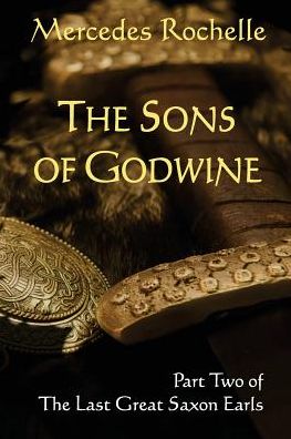 The Sons of Godwine: Part Two of The Last Great Saxon Earls