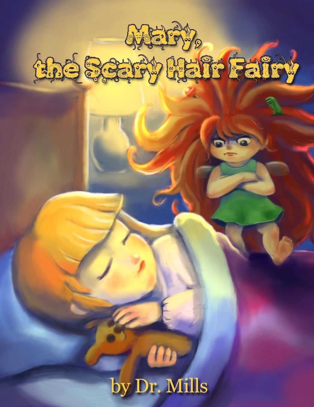 Mary, the Scary Hair Fairy: Sleep with one eye open.