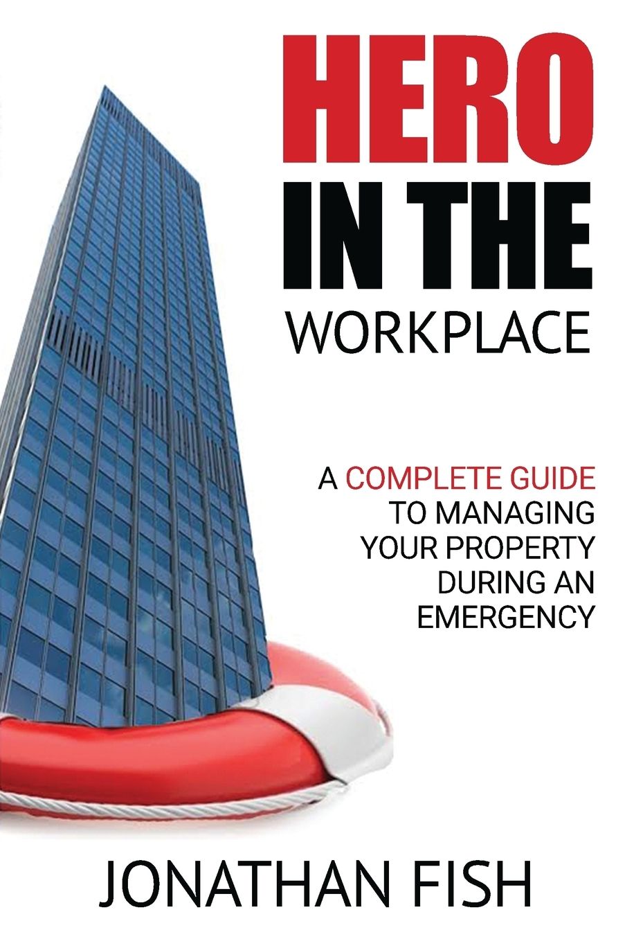 Hero in the Workplace: A Complete Guide to Managing Your Property in an Emergency