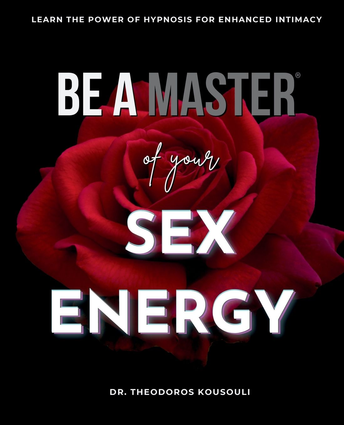 Be A Master Of Sex Energy: Hypnotize Your Partner For Love And Great Sex