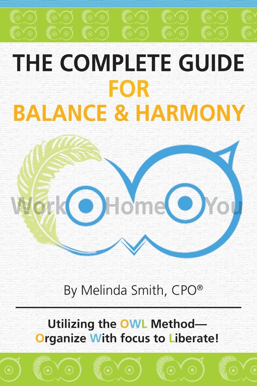 The Complete Guide for Balance & Harmony: Work, Home, You