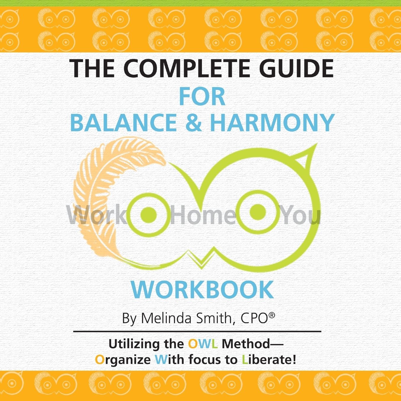 The Complete Guide for Balance & Harmony Workbook: Work, Home, You
