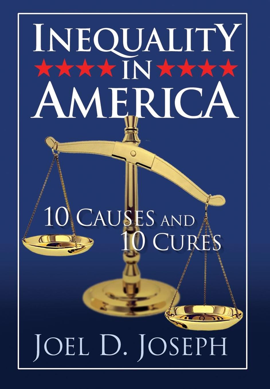 Inequality in America: 10 Causes and 10 Cures