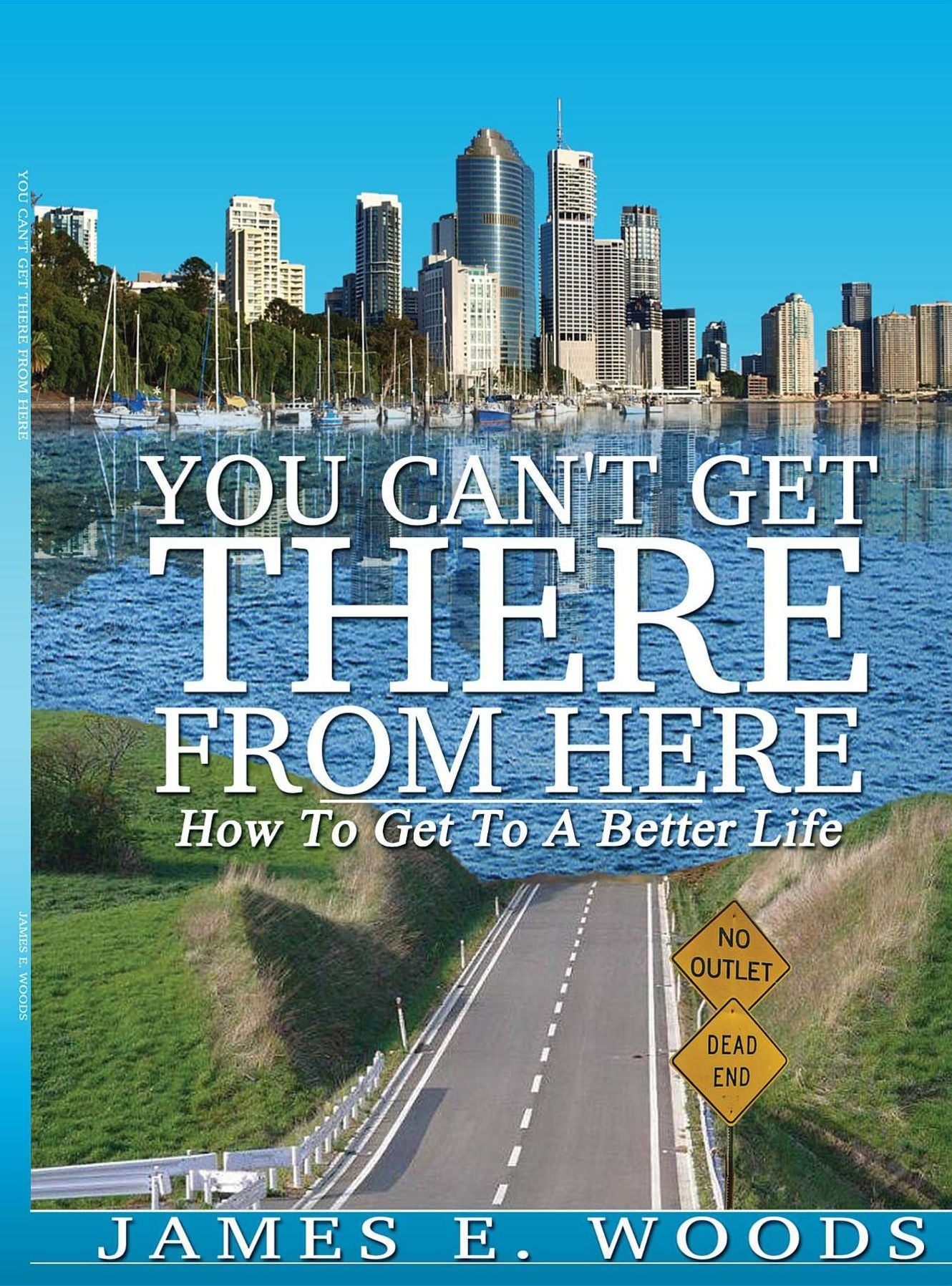 You Can't Get There From Here: How To Get To A Better Life
